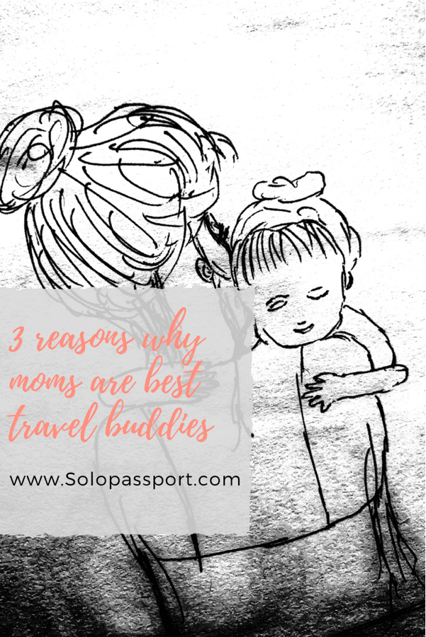 PIN for later reference - 3 reasons why moms are best travel buddies